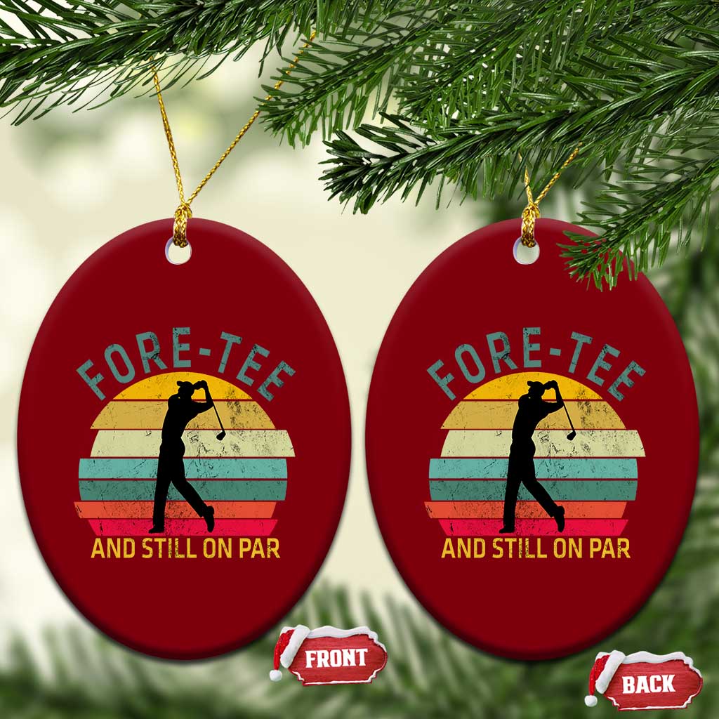 Fore-Tee And Still On Par Funny 40th Birthday Golf Ceramic Ornament Milestone Birthday Gift for Golfers Retro Sporty