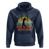 Fore-Tee And Still On Par Funny 40th Birthday Golf Hoodie Milestone Birthday Gift for Golfers Retro Sporty