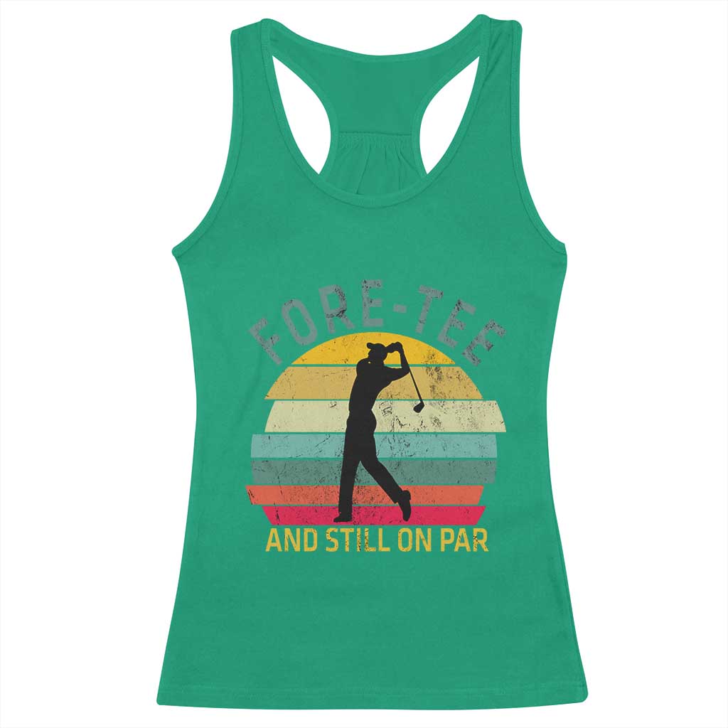Fore-Tee And Still On Par Funny 40th Birthday Golf Racerback Tank Top Milestone Birthday Gift for Golfers Retro Sporty