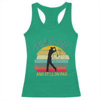 Fore-Tee And Still On Par Funny 40th Birthday Golf Racerback Tank Top Milestone Birthday Gift for Golfers Retro Sporty