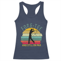 Fore-Tee And Still On Par Funny 40th Birthday Golf Racerback Tank Top Milestone Birthday Gift for Golfers Retro Sporty