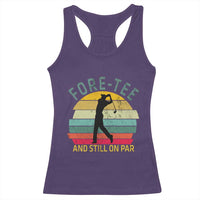 Fore-Tee And Still On Par Funny 40th Birthday Golf Racerback Tank Top Milestone Birthday Gift for Golfers Retro Sporty