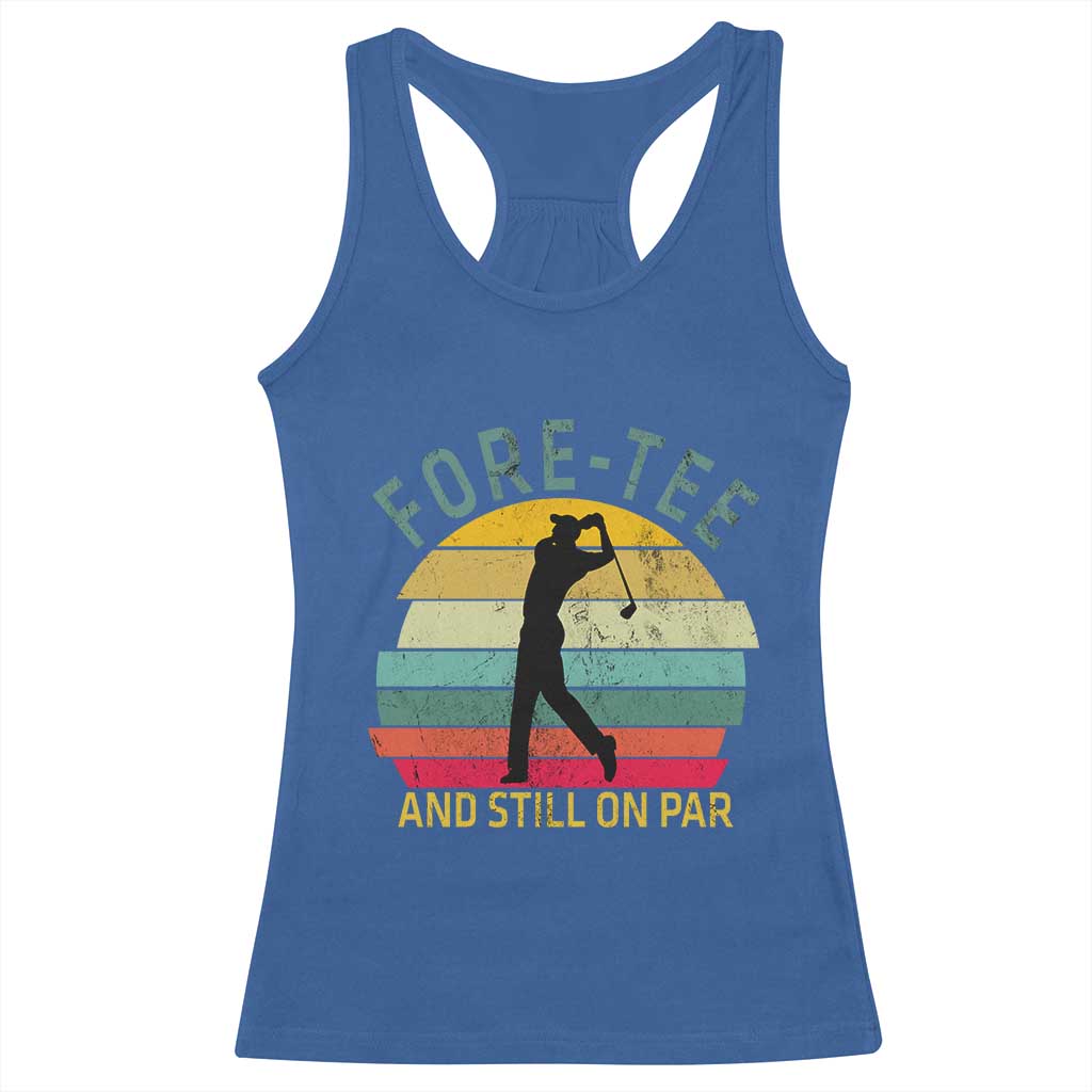 Fore-Tee And Still On Par Funny 40th Birthday Golf Racerback Tank Top Milestone Birthday Gift for Golfers Retro Sporty
