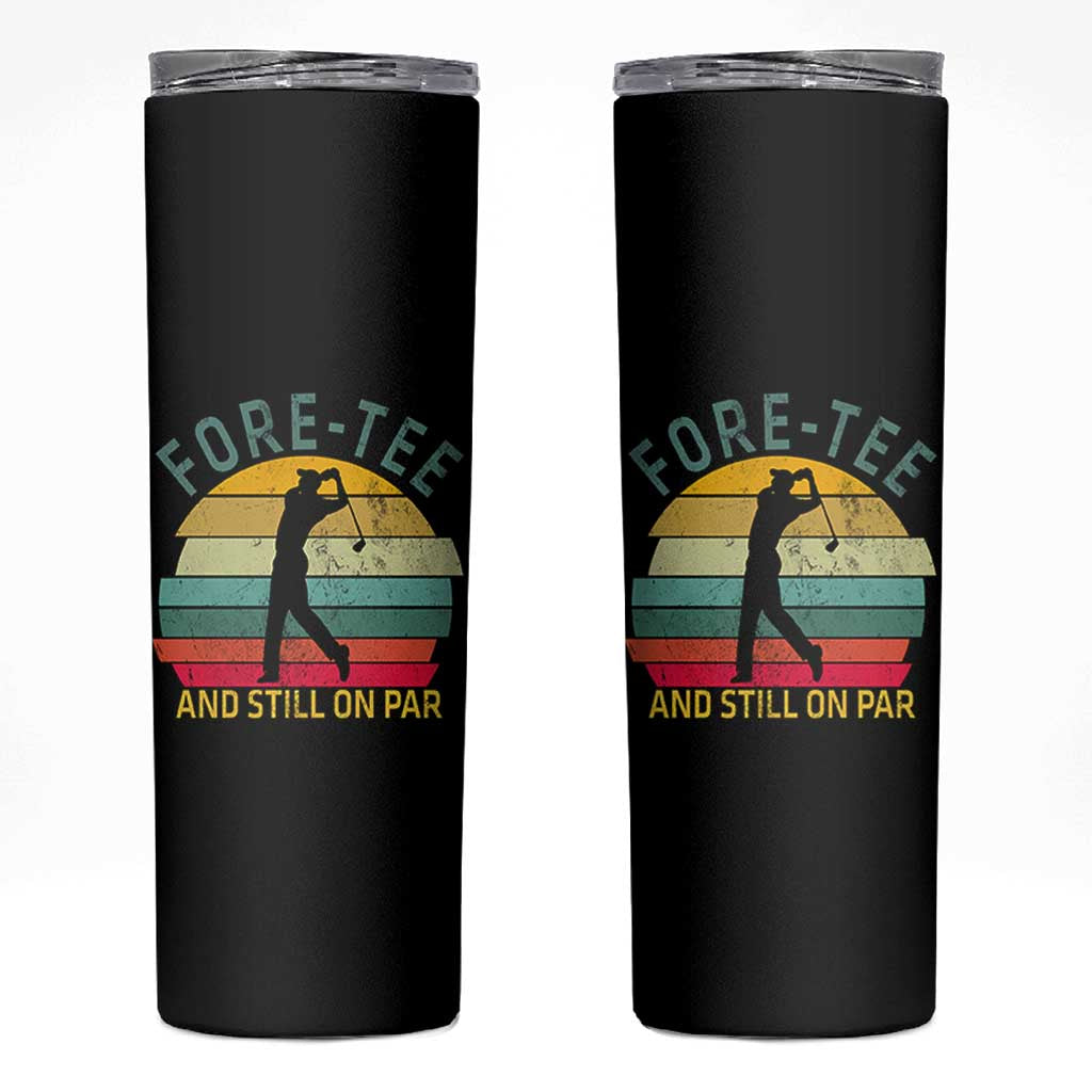 Fore-Tee And Still On Par Funny 40th Birthday Golf Skinny Tumbler Milestone Birthday Gift for Golfers Retro Sporty