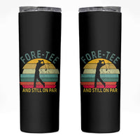 Fore-Tee And Still On Par Funny 40th Birthday Golf Skinny Tumbler Milestone Birthday Gift for Golfers Retro Sporty