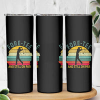 Fore-Tee And Still On Par Funny 40th Birthday Golf Skinny Tumbler Milestone Birthday Gift for Golfers Retro Sporty