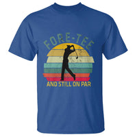 Fore-Tee And Still On Par Funny 40th Birthday Golf T Shirt Milestone Birthday Gift for Golfers Retro Sporty