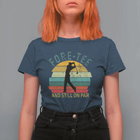 Fore-Tee And Still On Par Funny 40th Birthday Golf T Shirt For Women Milestone Birthday Gift for Golfers Retro Sporty