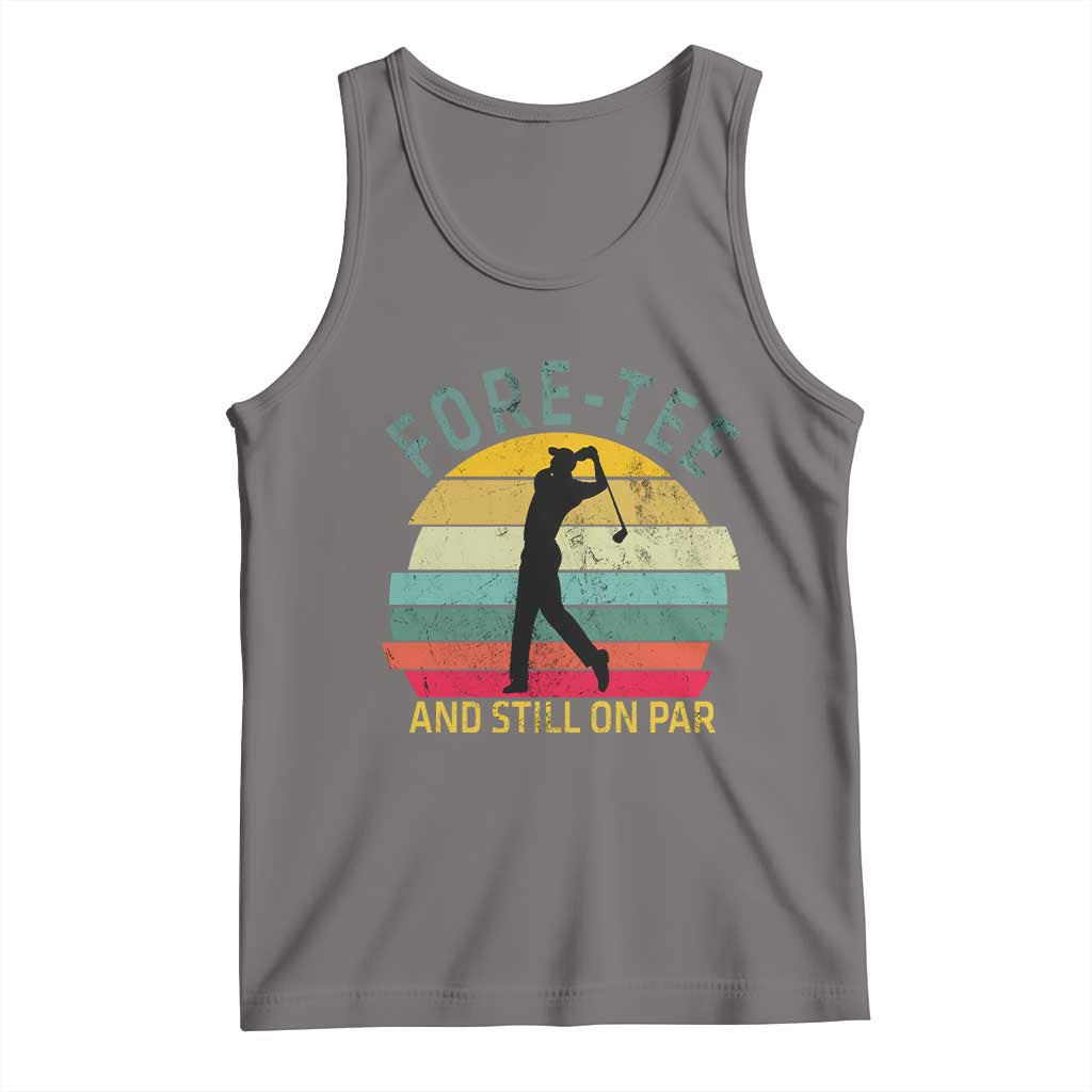 Fore-Tee And Still On Par Funny 40th Birthday Golf Tank Top Milestone Birthday Gift for Golfers Retro Sporty