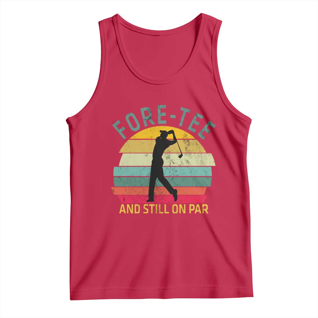 Fore-Tee And Still On Par Funny 40th Birthday Golf Tank Top Milestone Birthday Gift for Golfers Retro Sporty