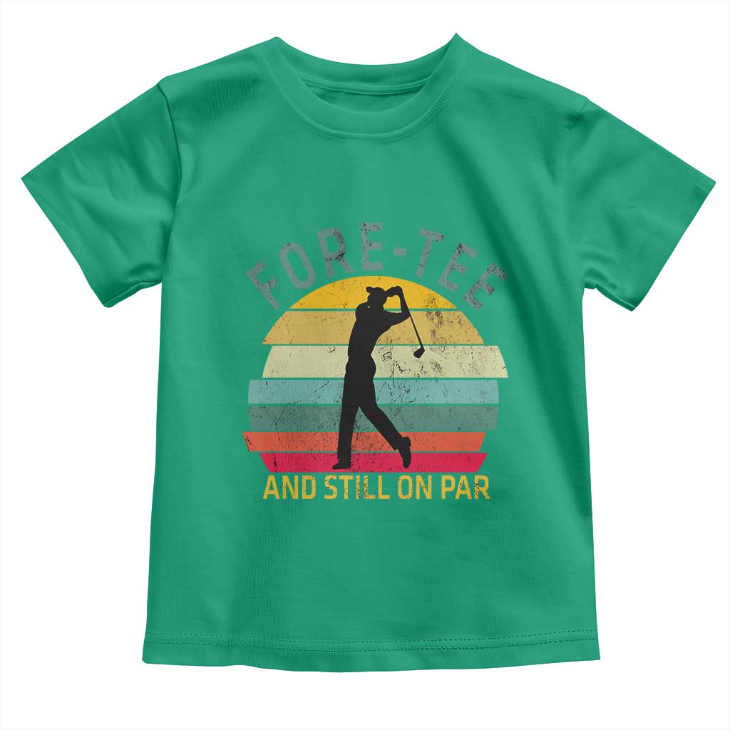 Fore-Tee And Still On Par Funny 40th Birthday Golf Toddler T Shirt Milestone Birthday Gift for Golfers Retro Sporty