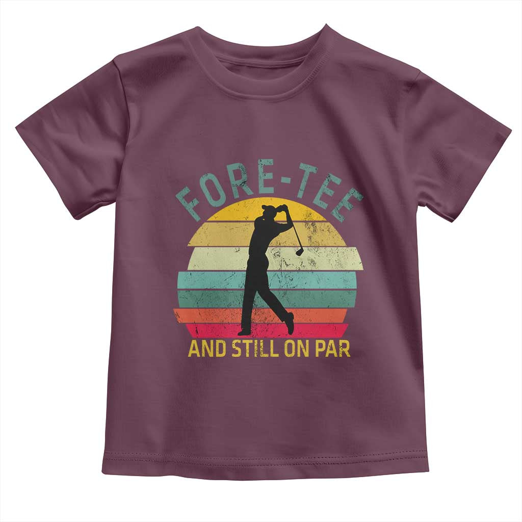Fore-Tee And Still On Par Funny 40th Birthday Golf Toddler T Shirt Milestone Birthday Gift for Golfers Retro Sporty