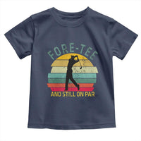 Fore-Tee And Still On Par Funny 40th Birthday Golf Toddler T Shirt Milestone Birthday Gift for Golfers Retro Sporty