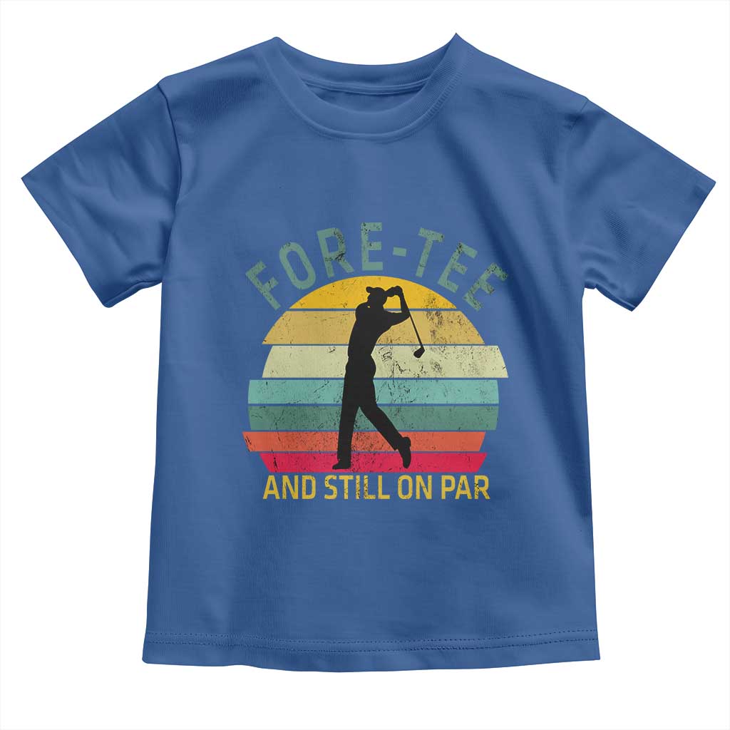 Fore-Tee And Still On Par Funny 40th Birthday Golf Toddler T Shirt Milestone Birthday Gift for Golfers Retro Sporty