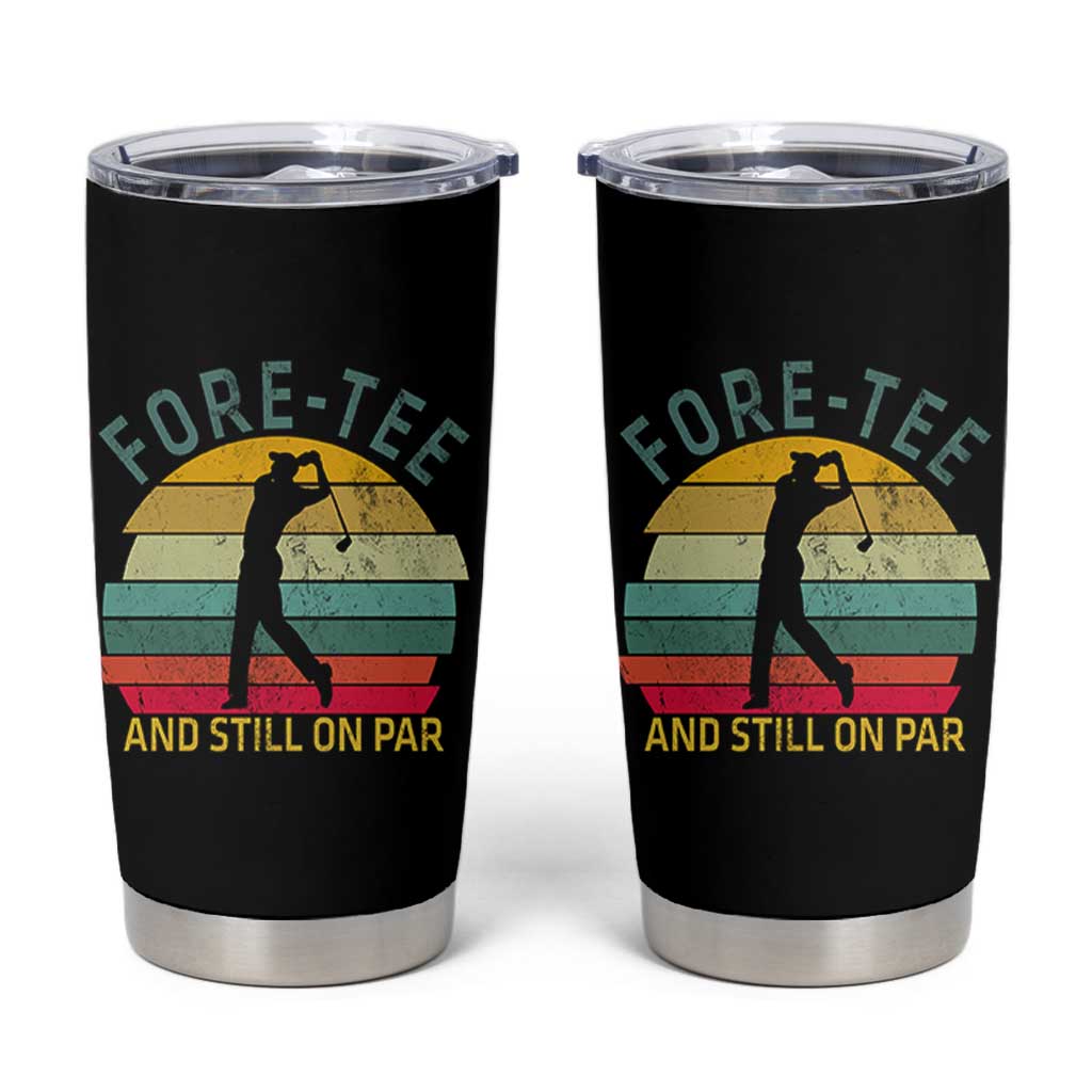 Fore-Tee And Still On Par Funny 40th Birthday Golf Tumbler Cup Milestone Birthday Gift for Golfers Retro Sporty