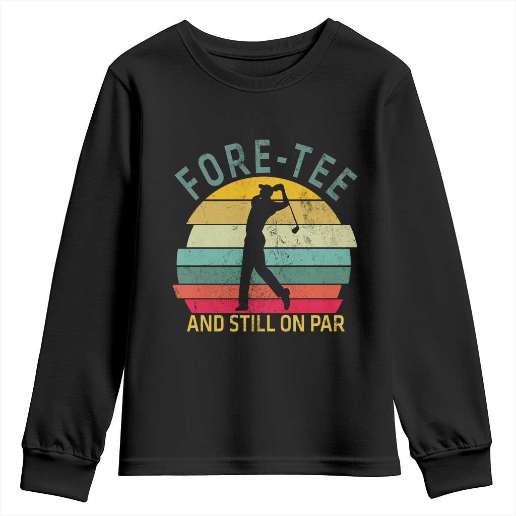 Fore-Tee And Still On Par Funny 40th Birthday Golf Youth Sweatshirt Milestone Birthday Gift for Golfers Retro Sporty