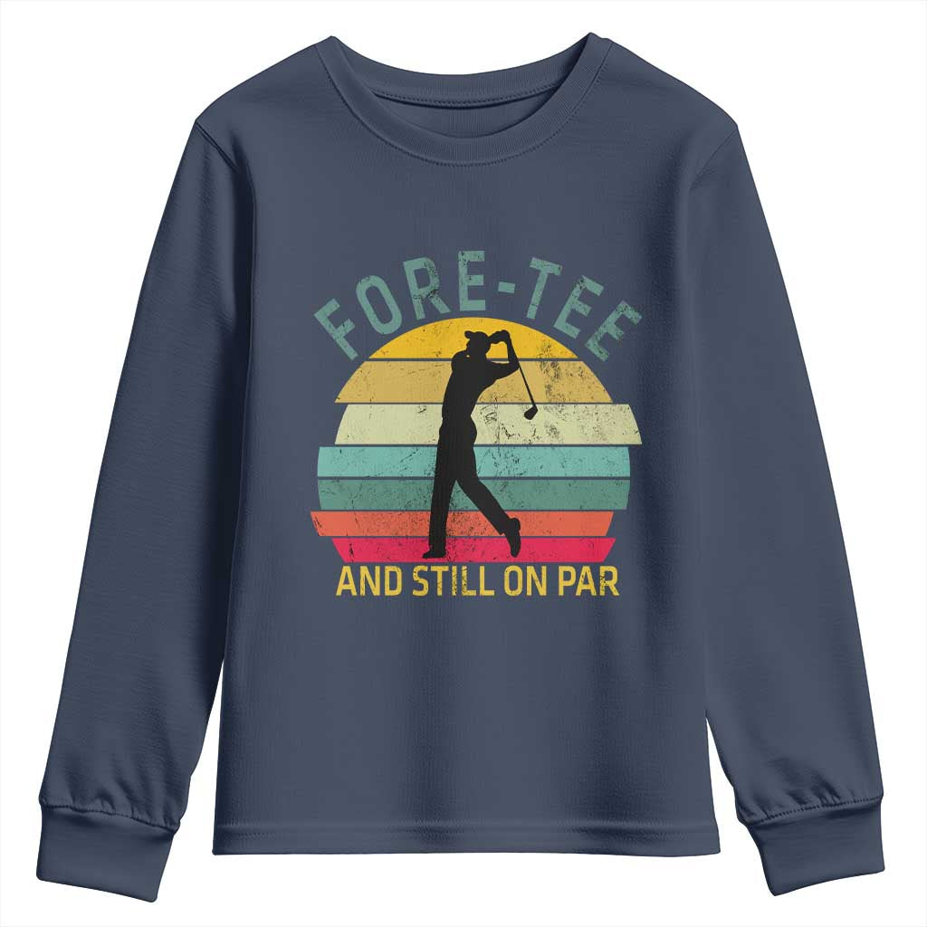 Fore-Tee And Still On Par Funny 40th Birthday Golf Youth Sweatshirt Milestone Birthday Gift for Golfers Retro Sporty