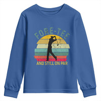 Fore-Tee And Still On Par Funny 40th Birthday Golf Youth Sweatshirt Milestone Birthday Gift for Golfers Retro Sporty