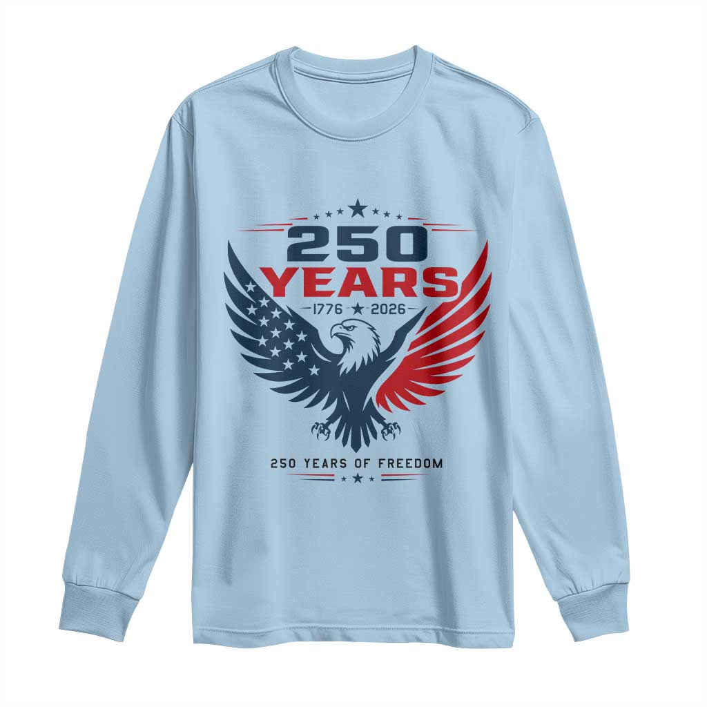 250 Years of Freedom Commemorative Patriotic Eagle Long Sleeve Shirt Majestic American Flag Winged Eagle 1776 to 2026 Semiquincentennial