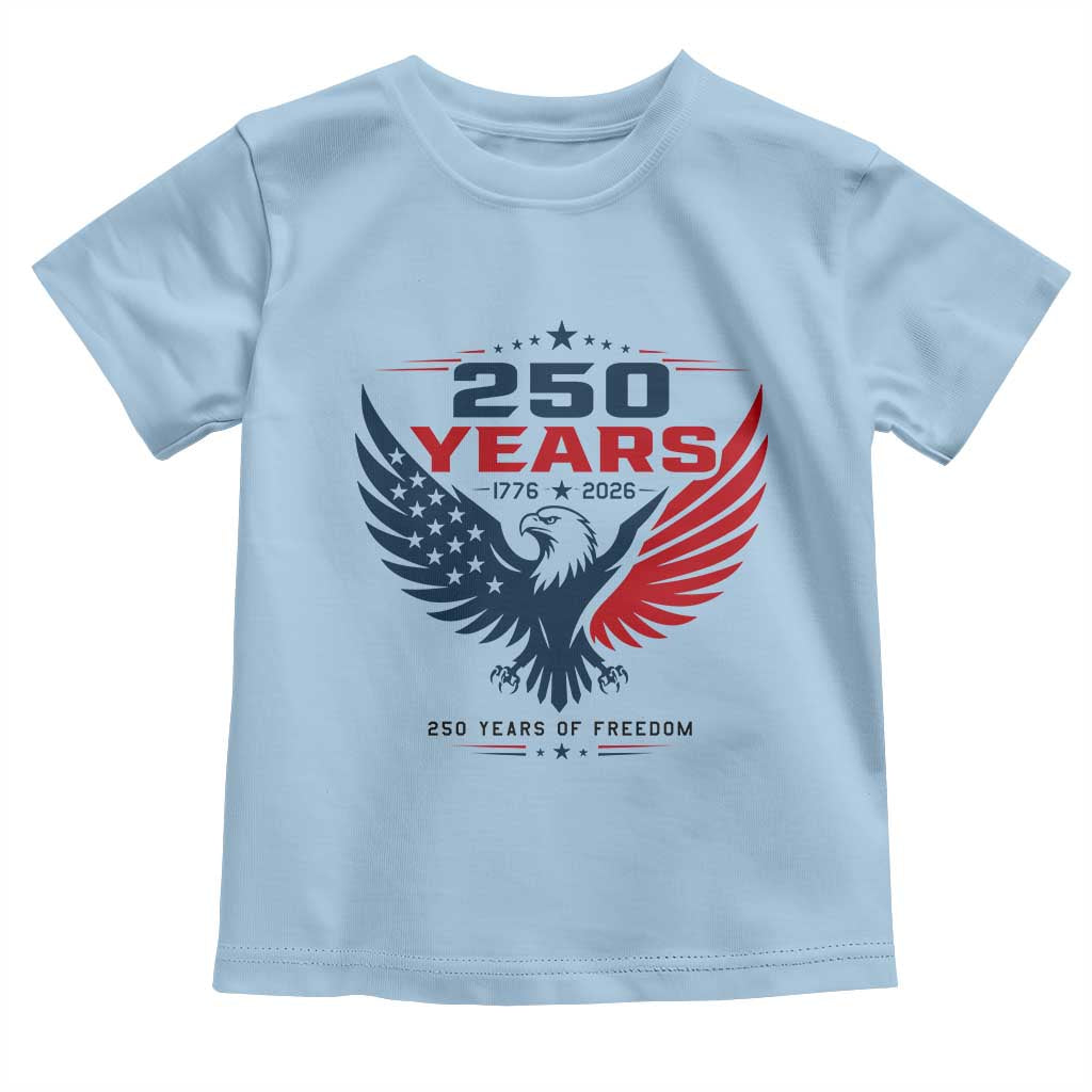 250 Years of Freedom Commemorative Patriotic Eagle Toddler T Shirt Majestic American Flag Winged Eagle 1776 to 2026 Semiquincentennial