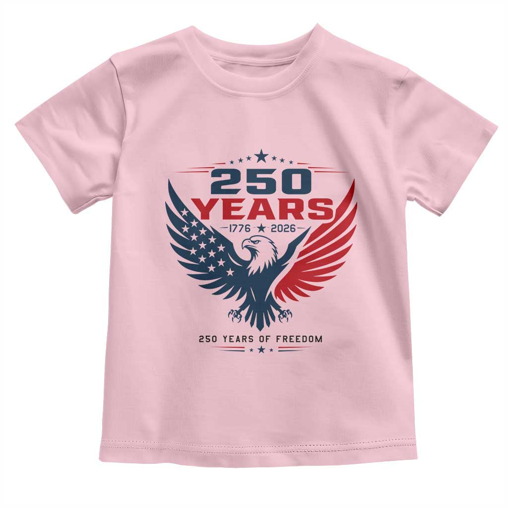 250 Years of Freedom Commemorative Patriotic Eagle Toddler T Shirt Majestic American Flag Winged Eagle 1776 to 2026 Semiquincentennial
