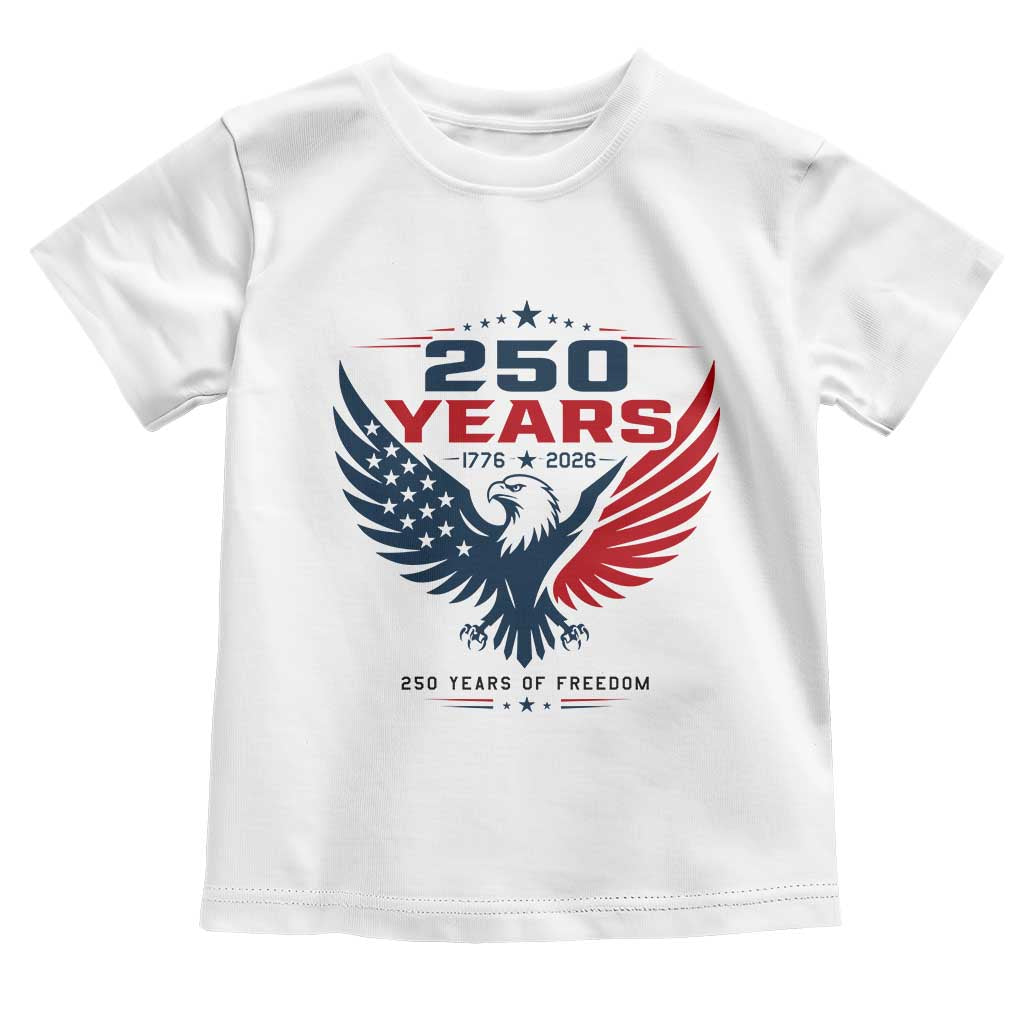 250 Years of Freedom Commemorative Patriotic Eagle Toddler T Shirt Majestic American Flag Winged Eagle 1776 to 2026 Semiquincentennial