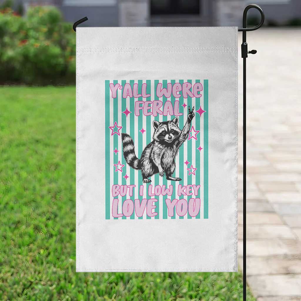 Y'all Were Feral But I Low Key Love You Pink Stripes Raccoon Garden Flag Funny Teacher End of School Year