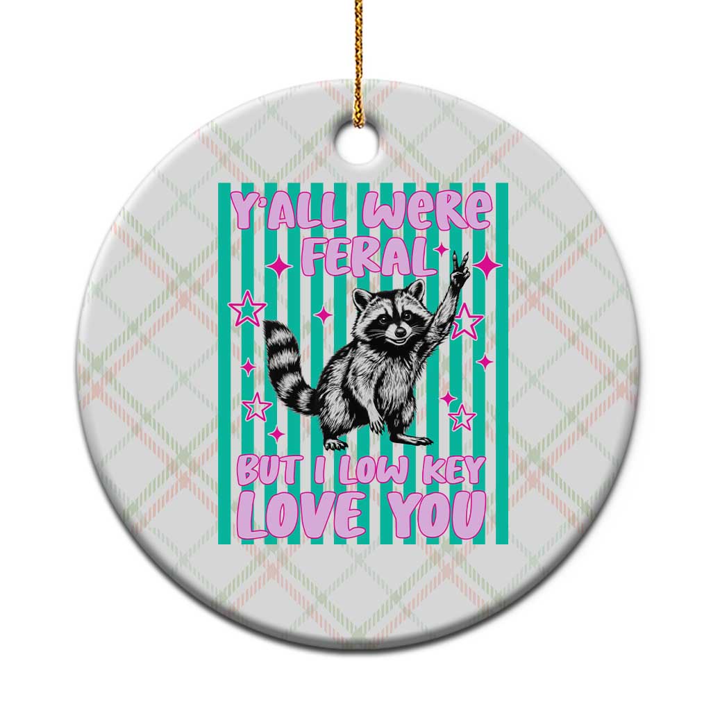 Y'all Were Feral But I Low Key Love You Pink Stripes Raccoon Ceramic Ornament Funny Teacher End of School Year