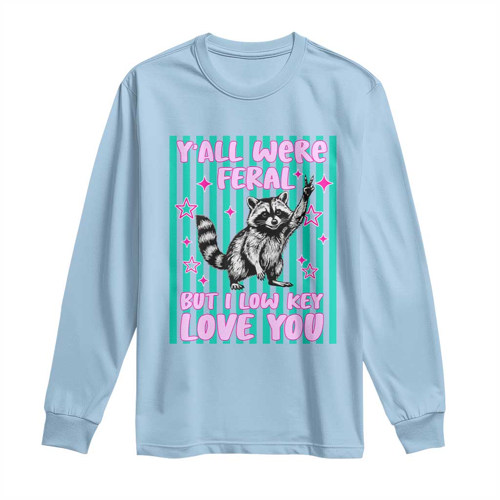 Y'all Were Feral But I Low Key Love You Pink Stripes Raccoon Long Sleeve Shirt Funny Teacher End of School Year
