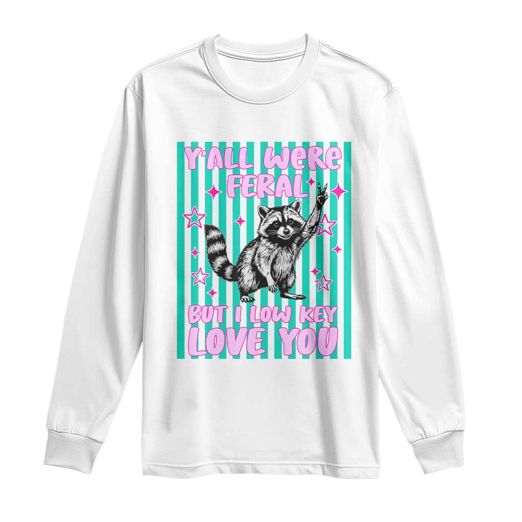 Y'all Were Feral But I Low Key Love You Pink Stripes Raccoon Long Sleeve Shirt Funny Teacher End of School Year