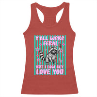 Y'all Were Feral But I Low Key Love You Pink Stripes Raccoon Racerback Tank Top Funny Teacher End of School Year