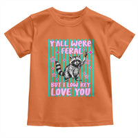 Y'all Were Feral But I Low Key Love You Pink Stripes Raccoon Toddler T Shirt Funny Teacher End of School Year