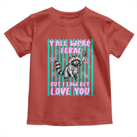 Y'all Were Feral But I Low Key Love You Pink Stripes Raccoon Toddler T Shirt Funny Teacher End of School Year