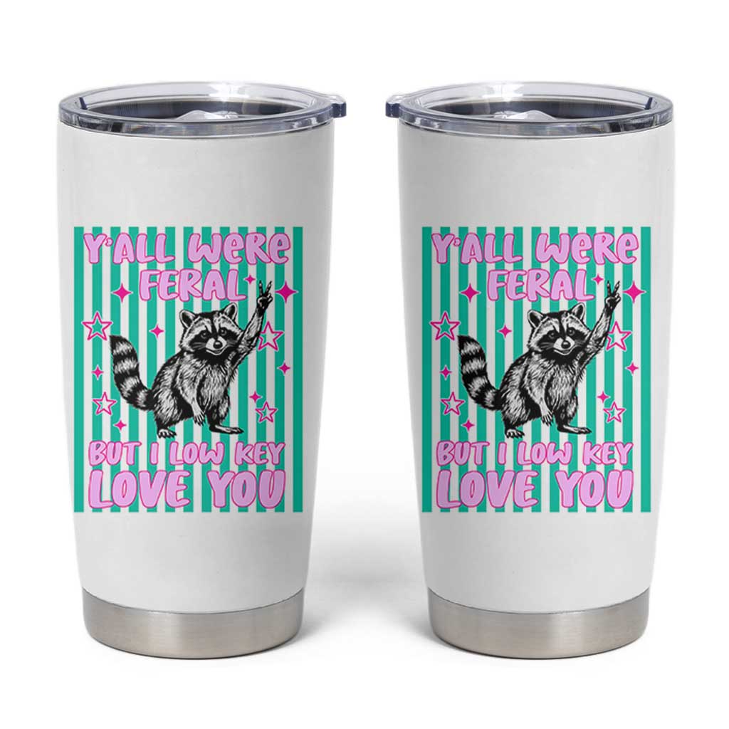 Y'all Were Feral But I Low Key Love You Pink Stripes Raccoon Tumbler Cup Funny Teacher End of School Year