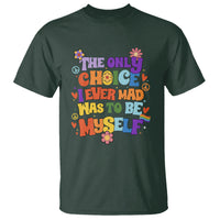 LGBT Pride T Shirt The Only Choice I Made Was To Be Myself Gay Pride Flag - Wonder Print Shop
