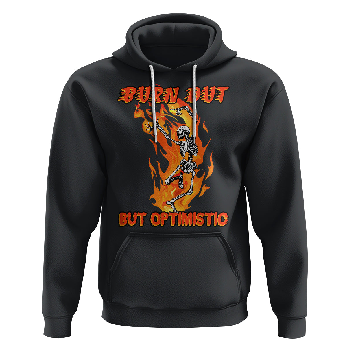 Funny Quotes Hoodie Burnt Out But Optimistic Skeleton Funny Saying Humor - Wonder Print Shop
