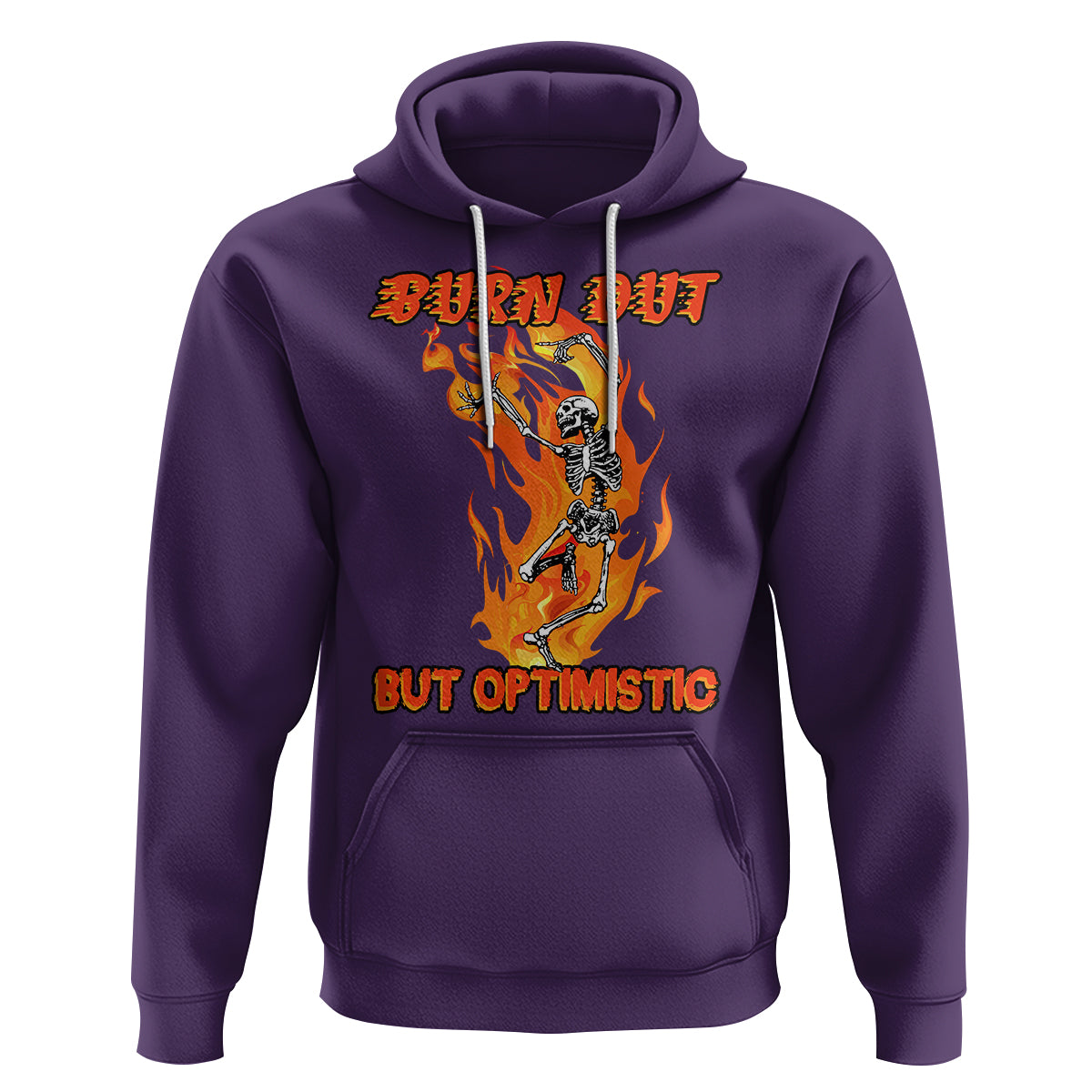 Funny Quotes Hoodie Burnt Out But Optimistic Skeleton Funny Saying Humor - Wonder Print Shop