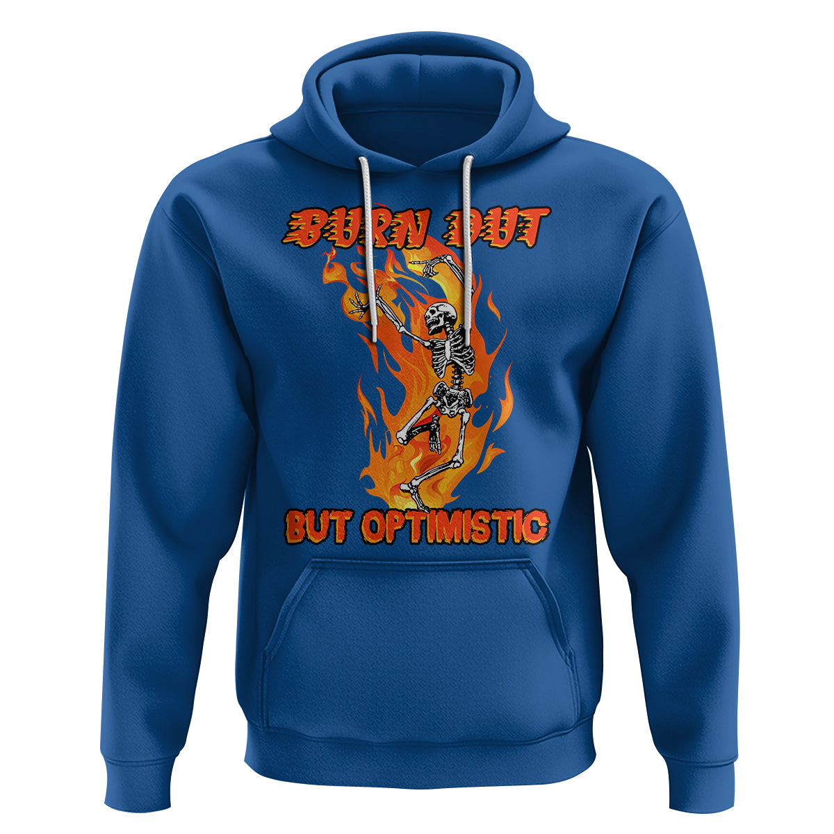 Funny Quotes Hoodie Burnt Out But Optimistic Skeleton Funny Saying Humor - Wonder Print Shop