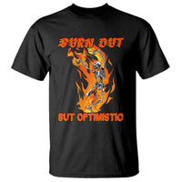 Funny Quotes T Shirt Burnt Out But Optimistic Skeleton Funny Saying Humor - Wonder Print Shop
