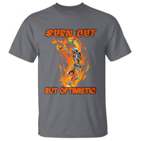 Funny Quotes T Shirt Burnt Out But Optimistic Skeleton Funny Saying Humor - Wonder Print Shop