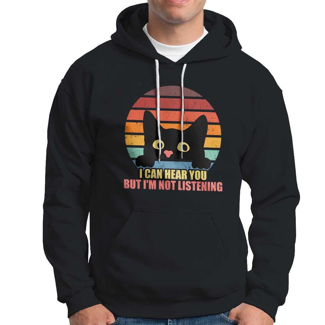 Sarcastic Cat Hoodie Funny Cat I Can Hear You But I'm Not Listening Retro - Wonder Print Shop