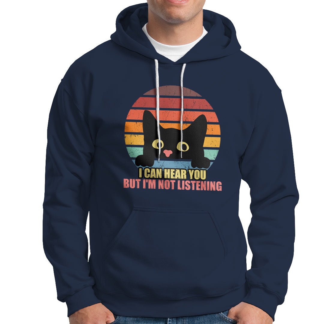 Sarcastic Cat Hoodie Funny Cat I Can Hear You But I'm Not Listening Retro - Wonder Print Shop
