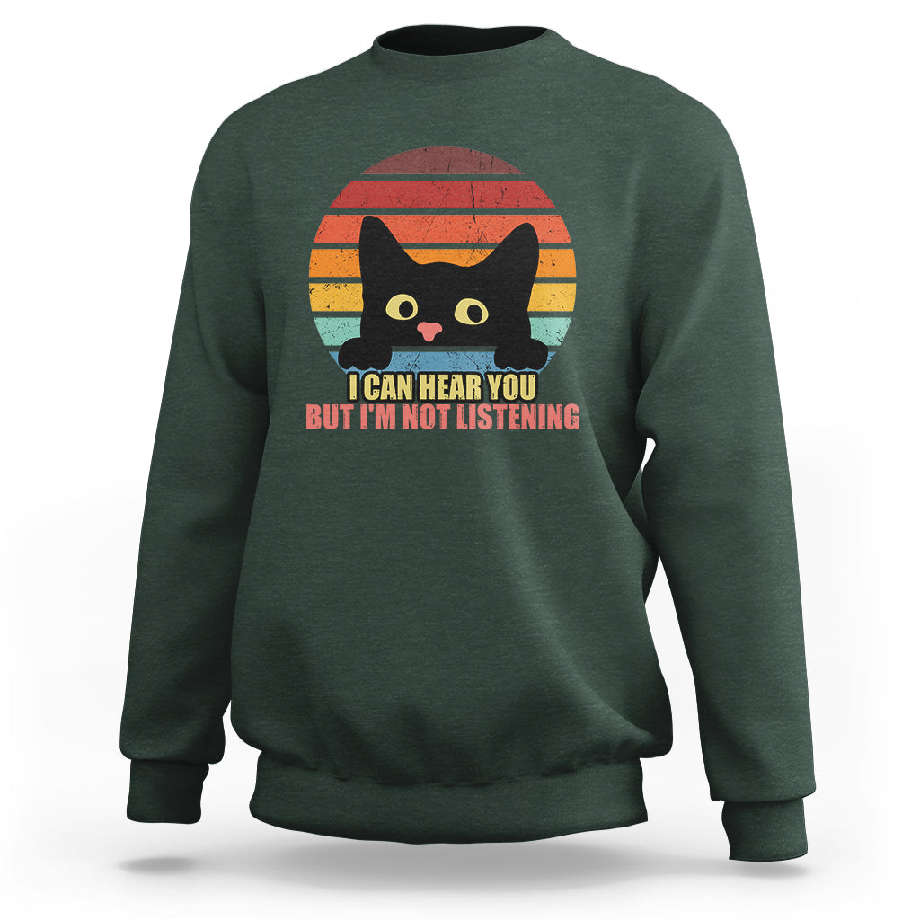 Sarcastic Cat Sweatshirt Funny Cat I Can Hear You But I'm Not Listening Retro - Wonder Print Shop