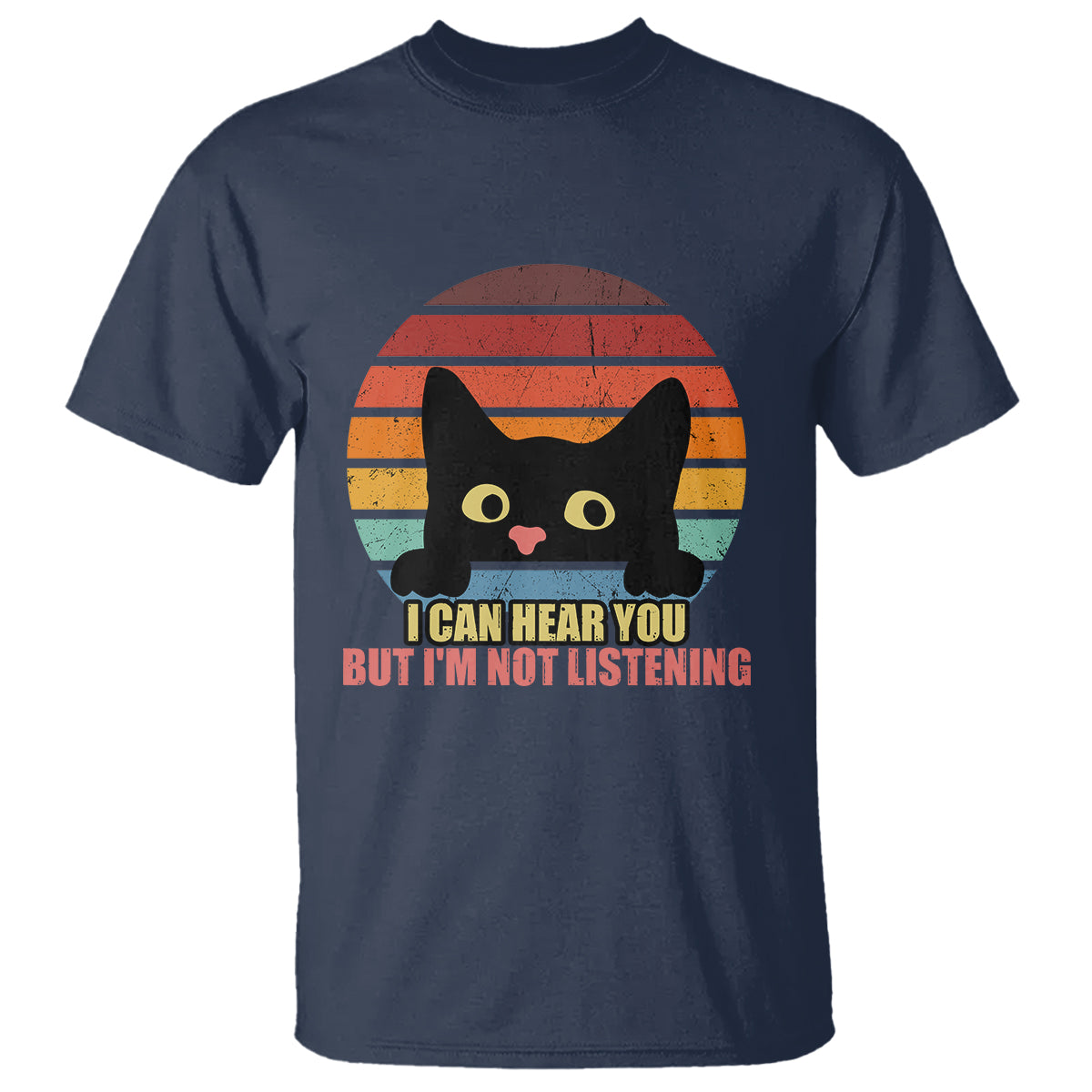 Funny Cat Sarcastic T Shirt I Can Hear You But I'm Not Listening Retro - Wonder Print Shop