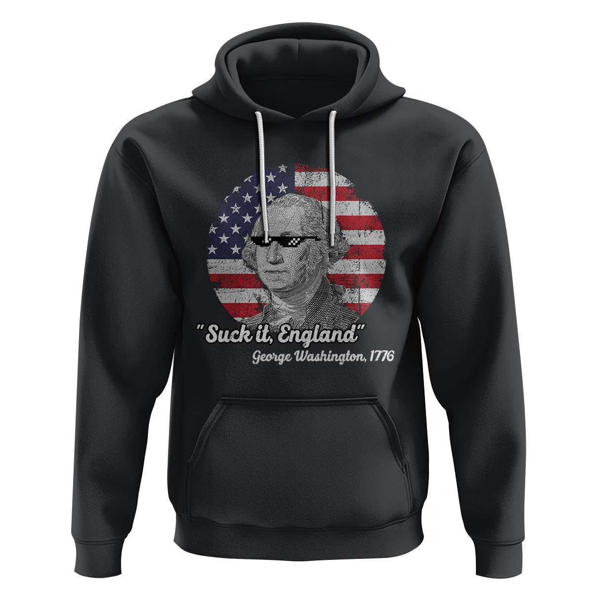 George Washington Hoodie Suck it England Funny Patriotic Saying 1776 4th of July US Flag - Wonder Print Shop