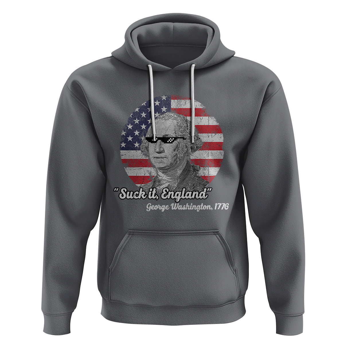 George Washington Hoodie Suck it England Funny Patriotic Saying 1776 4th of July US Flag - Wonder Print Shop