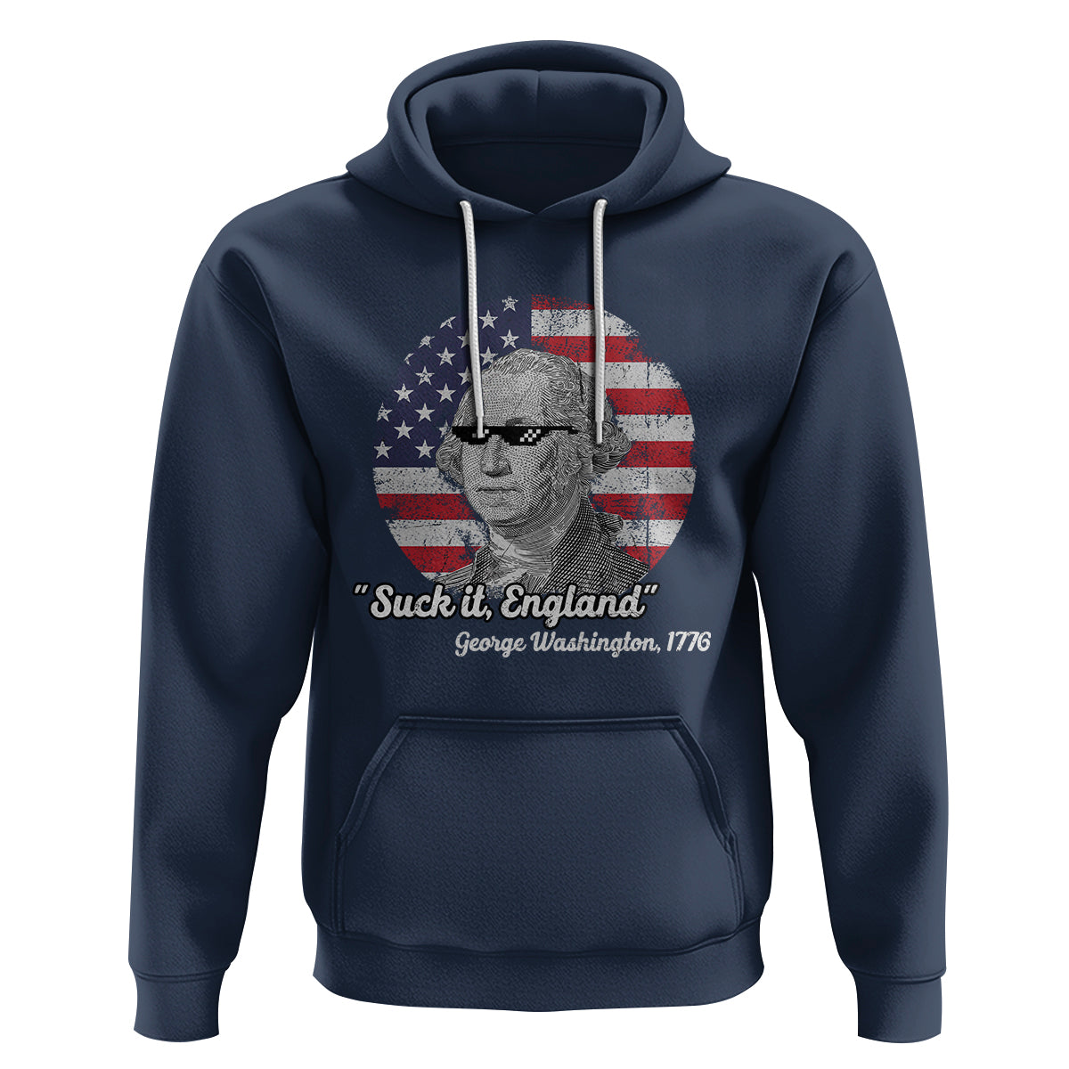 George Washington Hoodie Suck it England Funny Patriotic Saying 1776 4th of July US Flag - Wonder Print Shop