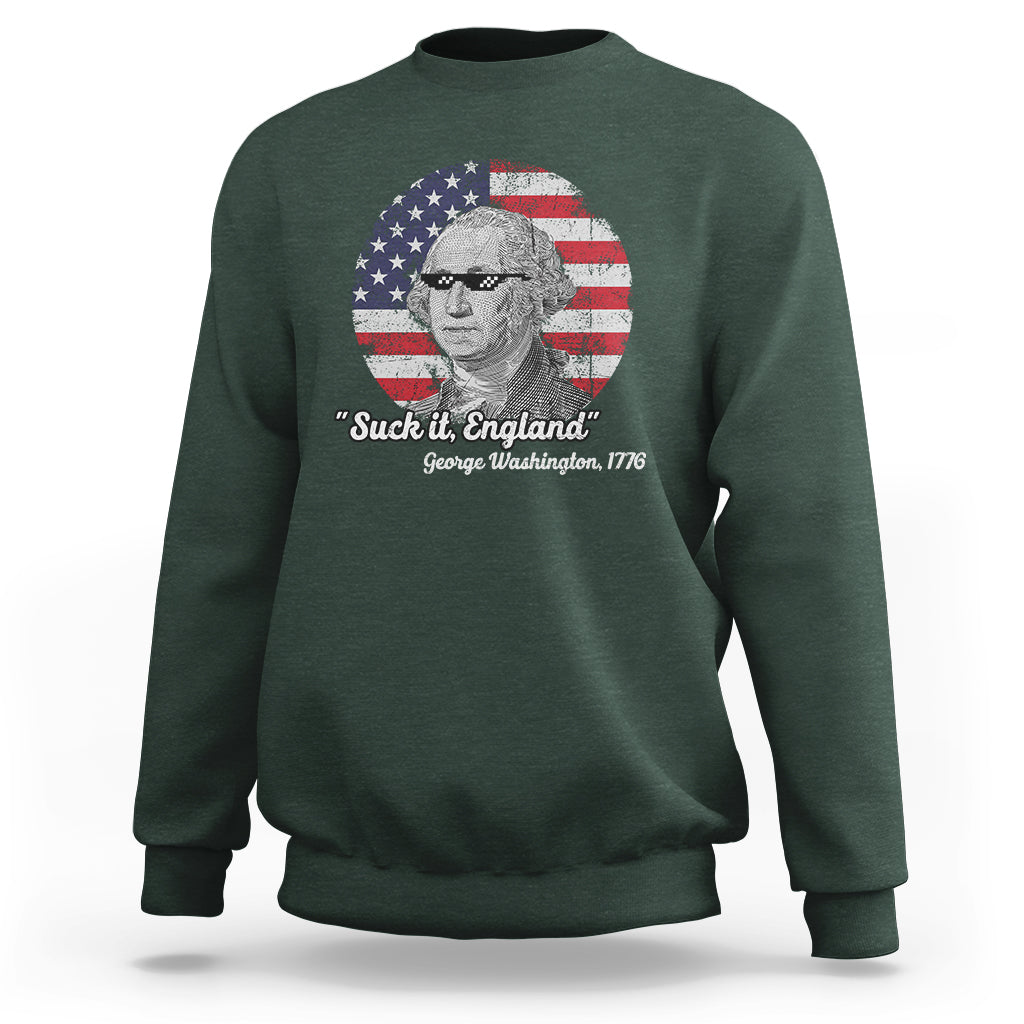 George Washington Sweatshirt Suck it England Funny Patriotic Saying 1776 4th of July US Flag - Wonder Print Shop