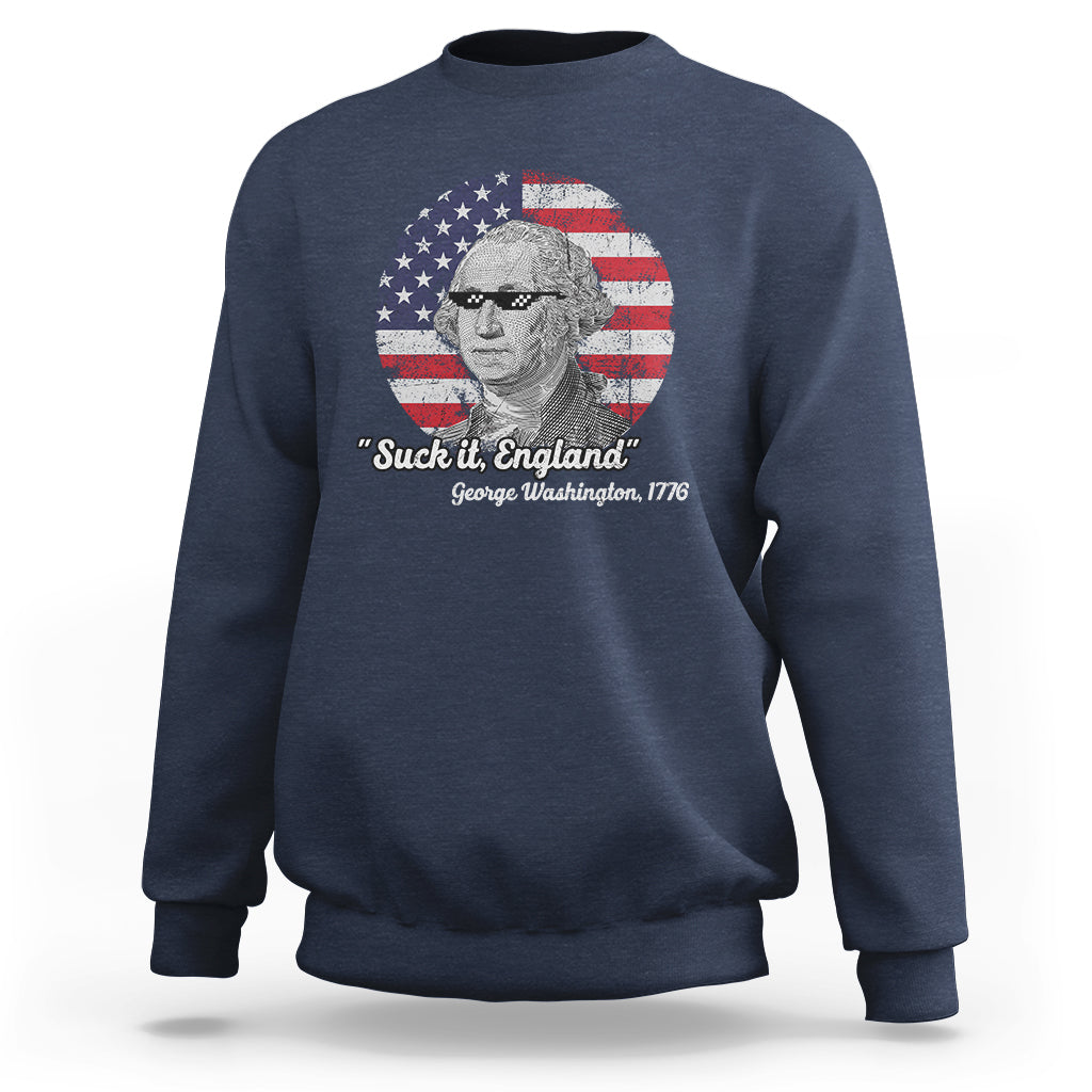 George Washington Sweatshirt Suck it England Funny Patriotic Saying 1776 4th of July US Flag - Wonder Print Shop
