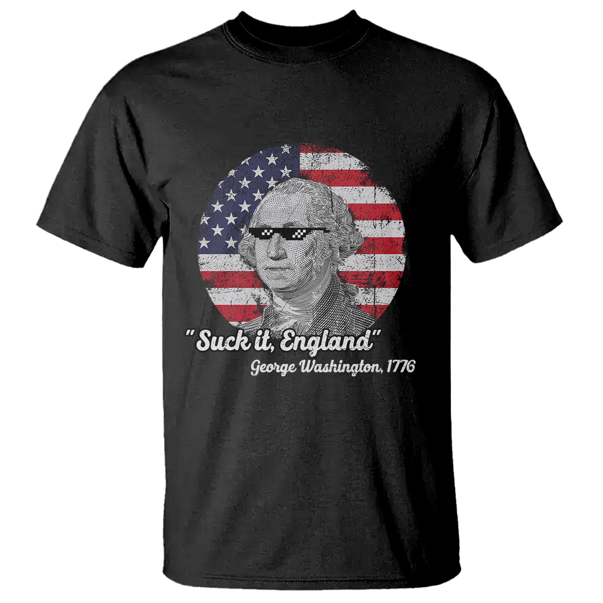 George Washington T Shirt Suck it England Funny Patriotic Saying 1776 4th of July US Flag - Wonder Print Shop